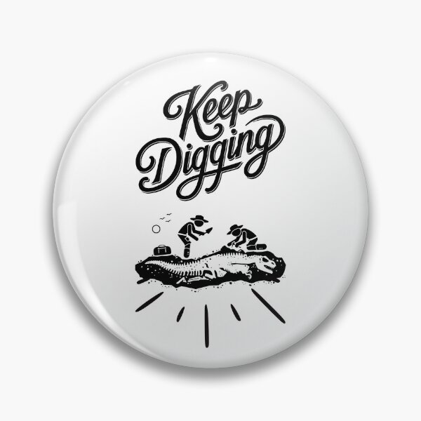 Item preview, Keep digging for dinosaurs designed and sold by museomememon.