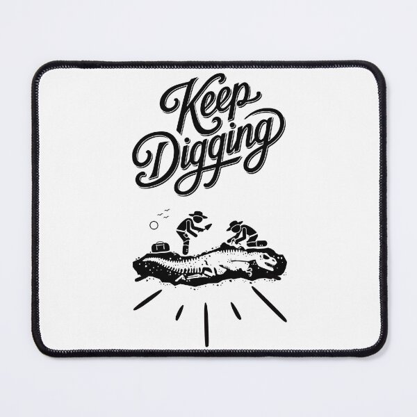 Item preview, Keep digging for dinosaurs designed and sold by museomememon.