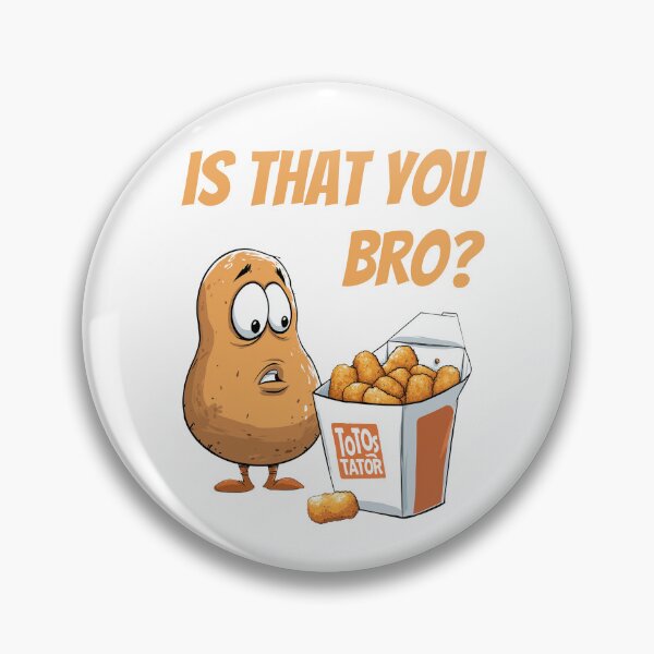 Item preview, "IS THAT YOU BRO?" - The Tator Tot Revelation designed and sold by WayOutWorks.