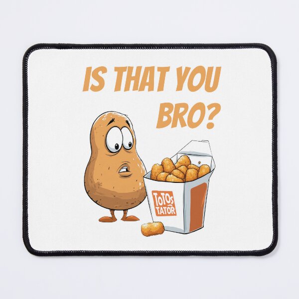 Item preview, "IS THAT YOU BRO?" - The Tator Tot Revelation designed and sold by WayOutWorks.