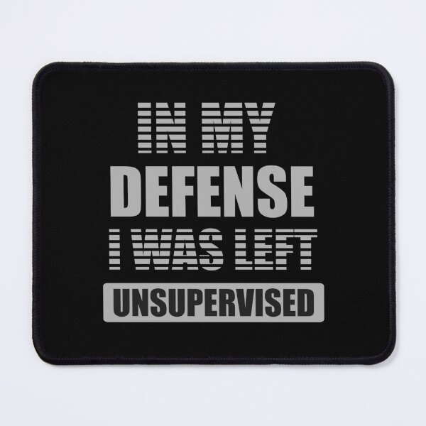 Item preview, In My Defense I Was Left Unsupervised designed and sold by WayOutWorks.
