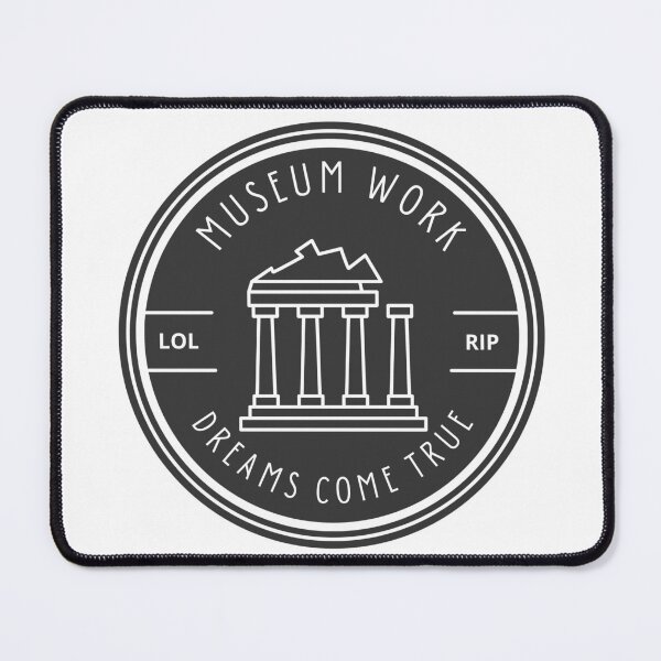 Item preview, Museum Work Ruined Me designed and sold by museomememon.