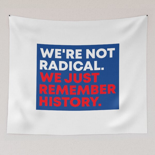 Item preview, We're Not Radical We Just Remember History - Anti Trump | No Kings designed and sold by PixVib.