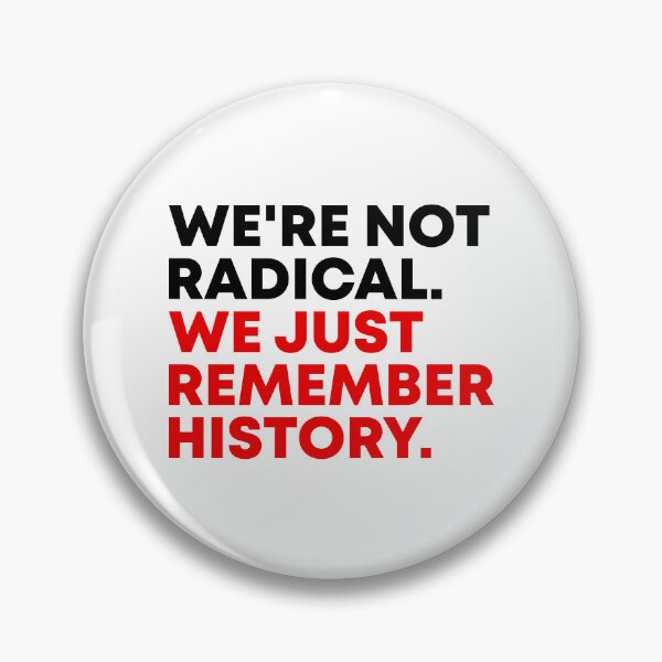 Item preview, We're Not Radical We Just Remember History - FDT designed and sold by PixVib.