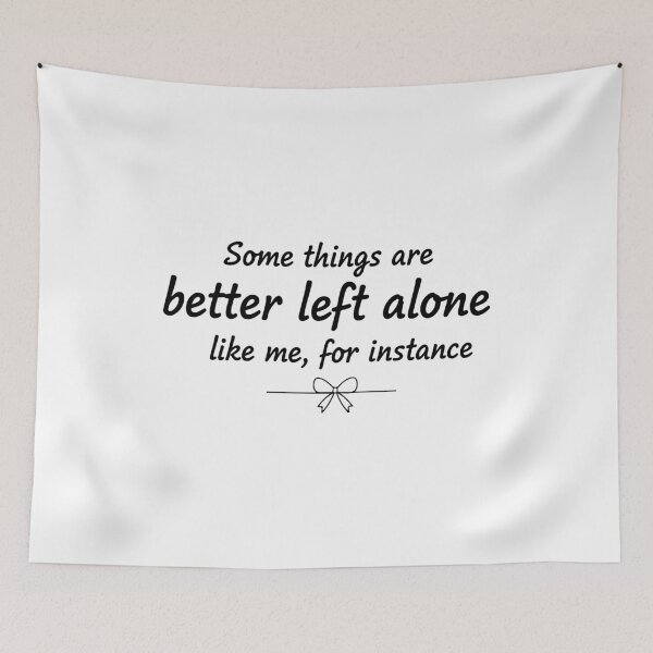 Item preview, some things are better left alone like me, for instance  designed and sold by Kestovi.