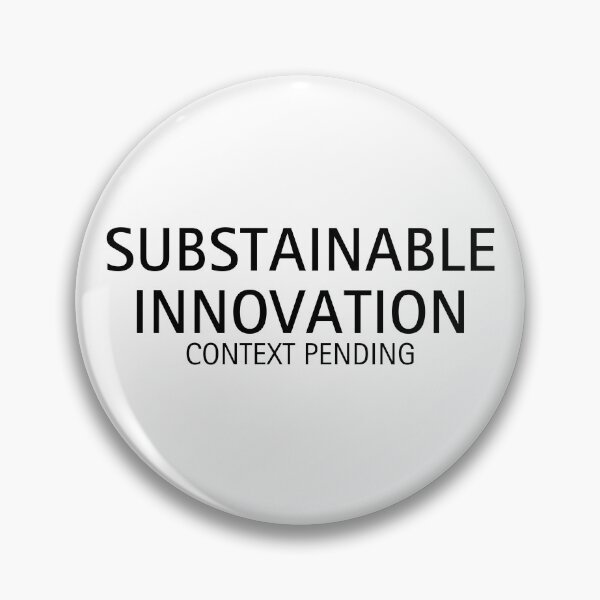 Item preview, Sustainable Innovation (Context Pending) | Corporate Tech Humor designed and sold by ContextPending.
