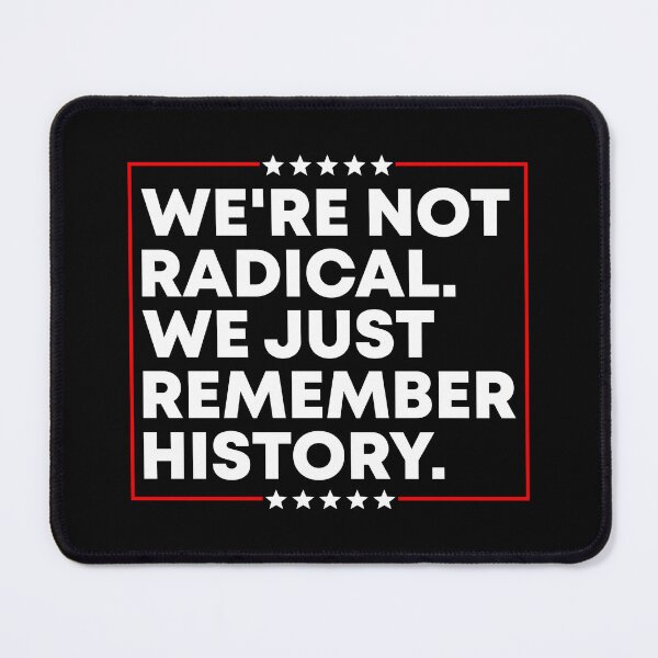 Item preview, We're Not Radical We Just Remember History - Pro Democracy designed and sold by PixVib.