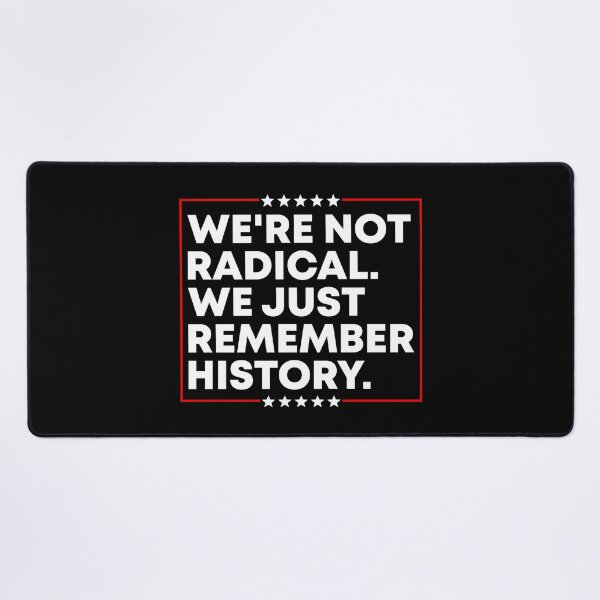 Item preview, We're Not Radical We Just Remember History - Pro Democracy designed and sold by PixVib.
