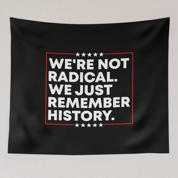 Item preview, We're Not Radical We Just Remember History - Pro Democracy designed and sold by PixVib.