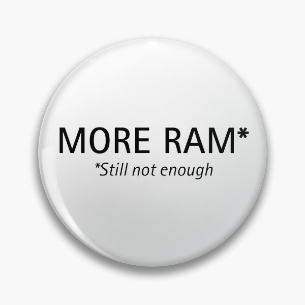 Item preview, More RAM* | PC Humor Text designed and sold by ContextPending.