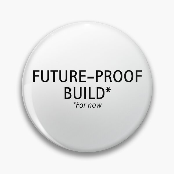 Item preview, Future-Proof Build* | PC Builder Humor designed and sold by ContextPending.