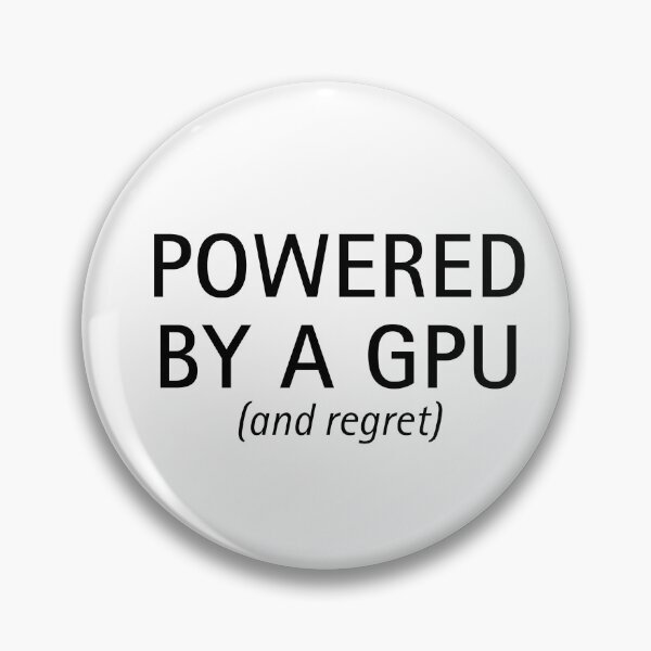 Item preview, Powered by a GPU (and Regret) | PC Humor designed and sold by ContextPending.