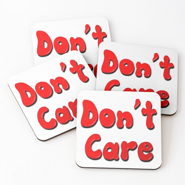 Item preview, Don't Care designed and sold by MarkUK97.