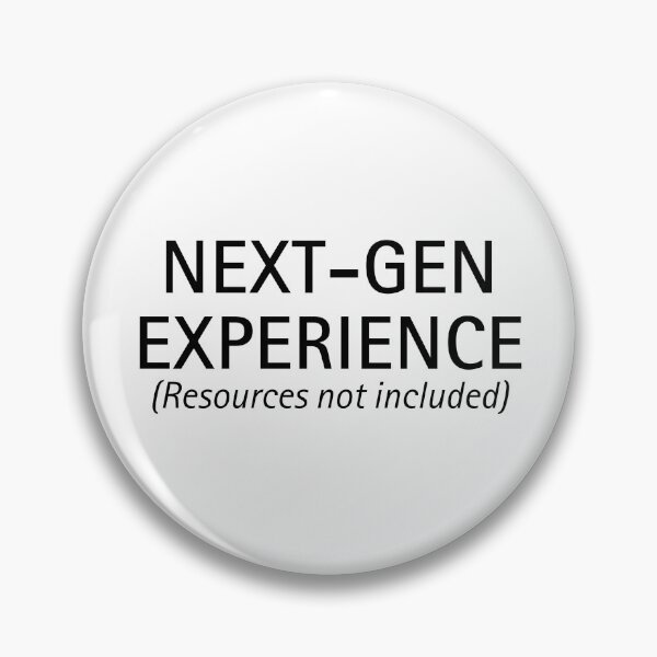 Artikelvorschau, Next-Gen-Erlebnis (Ressourcen nicht inbegriffen) | Technik-Humor entworfen und verkauft von ContextPending.