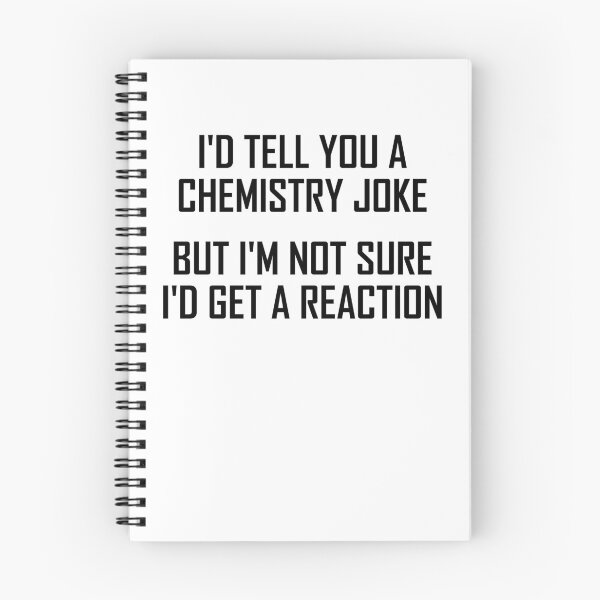 Item preview, Id Tell You A Chemistry Joke, But Im Not Sure Id Get A Reaction designed and sold by the-elements.