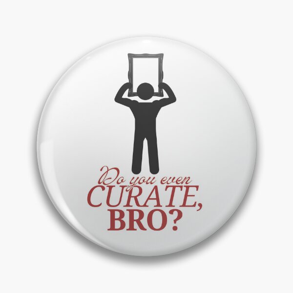 Item preview, Do you even curate, bro? designed and sold by museomememon.