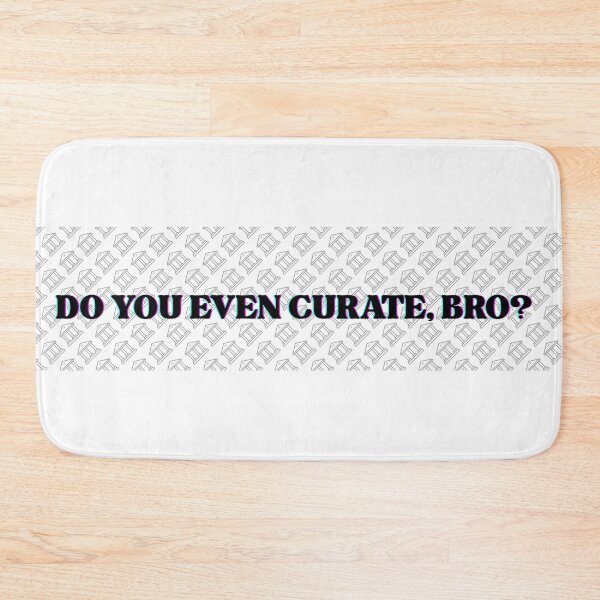 Item preview, Do you even curate, bro? designed and sold by museomememon.
