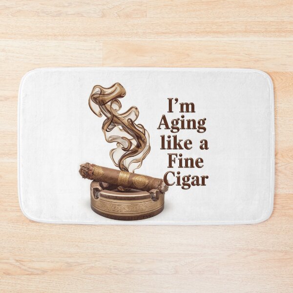 Item preview, I'm Aging Like A Fine Cigar designed and sold by Jusiasw.