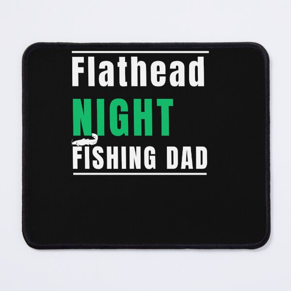 Item preview, Flathead Night Fishing Dad designed and sold by ShocolateSantos.
