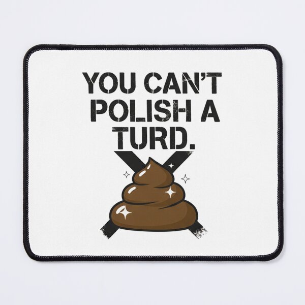 Item preview, You Can't Polish a Turd Funny Sarcastic T-Shirt - Crude Humor Graphic Tee - Funny Saying Quote Shirt - Distressed Vintage Typography designed and sold by Tamer ⭐⭐⭐⭐⭐.