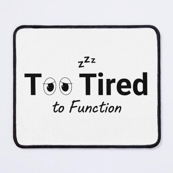 Item preview, Too Tired to Function Funny Sarcastic Quote T-Shirt designed and sold by pixelandpalette.