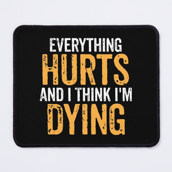 Item preview, Everything Hurts And I Think I'm Dying - Funny Weightlifting Workout Joke designed and sold by novelliamaera.