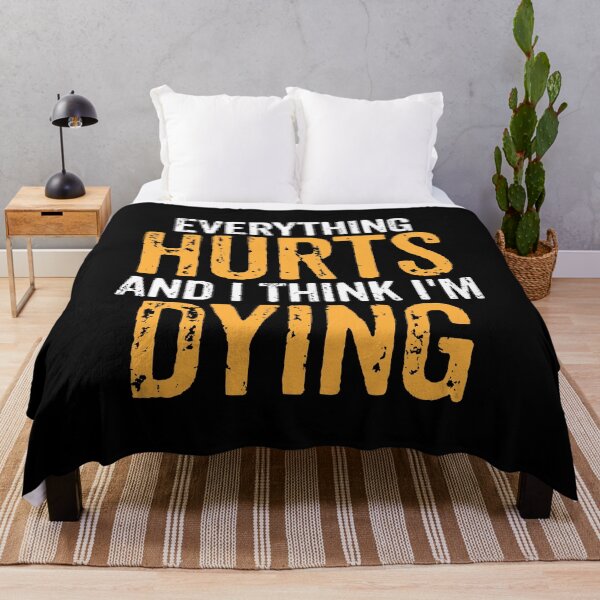 Item preview, Everything Hurts And I Think I'm Dying  - Funny Weightlifting Workout Joke designed and sold by novelliamaera.