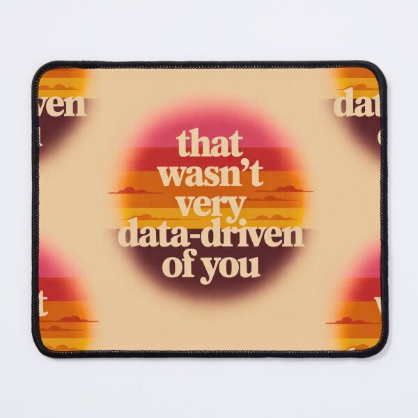Item preview, That wasn't very data-driven of you designed and sold by Agu210.