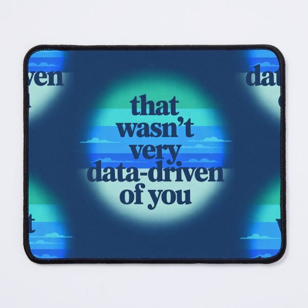Item preview, That wasn't very data-driven of you designed and sold by Agu210.