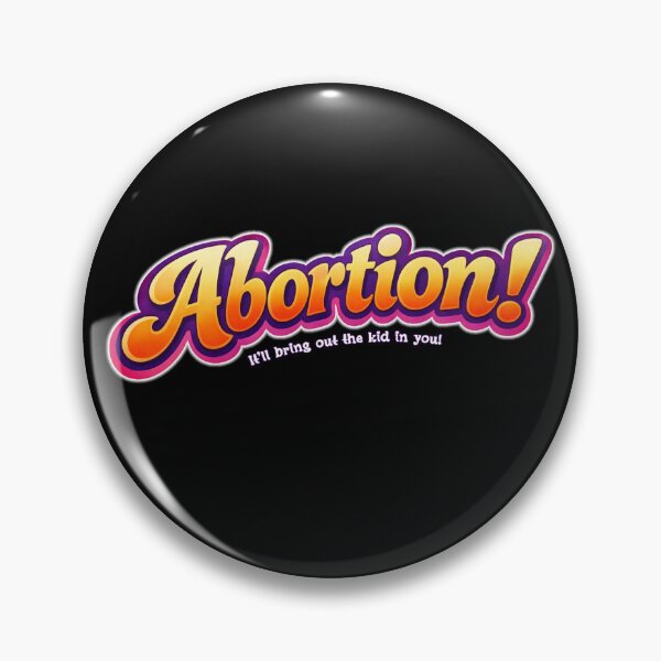 Item preview, Abortion!  It'll Bring Out The Kid In You designed and sold by IronLazarus.