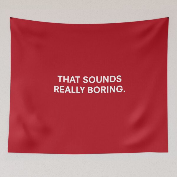 Item preview, DHMIS Red Guy "That sounds really boring" Quote designed and sold by StijnBe.