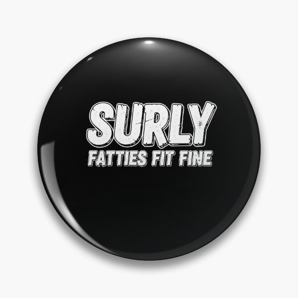 Item preview, Surly Fatties Fit Fine Distressed Logo designed and sold by PopStars1993.
