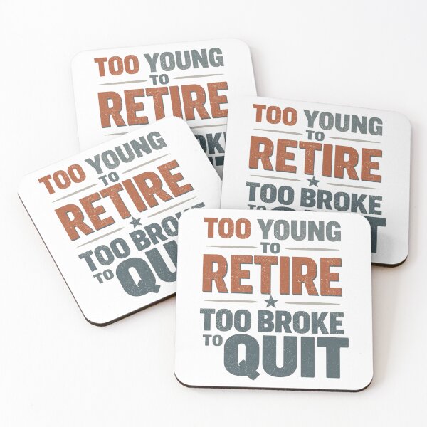 Item preview, Too Young to Retire Too Broke to Quit – Funny Work Humor Shirt designed and sold by Tomasz  Siennicki.