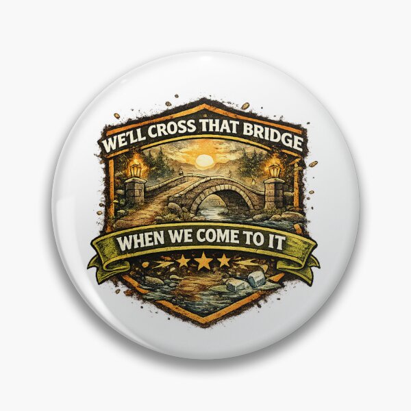Item preview, We'll cross that bridge when we come to it designed and sold by Throwing-Corn.
