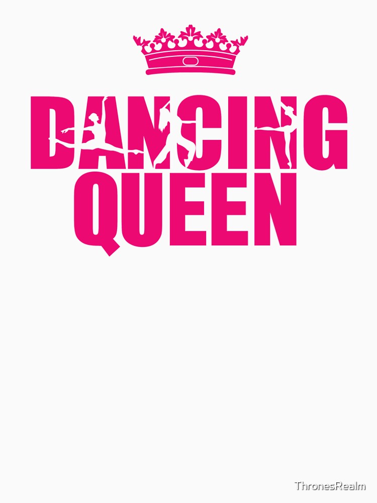 "Dancing Queen" Tshirt by ThronesRealm Redbubble