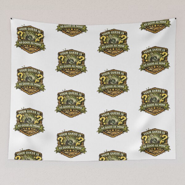 Item preview, Your guess is as good as mine designed and sold by Throwing-Corn.