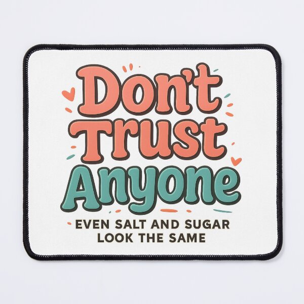 Item preview, Don’t Trust Anyone – Even Salt and Sugar Look the Same Funny Quote designed and sold by OwnYourMood.