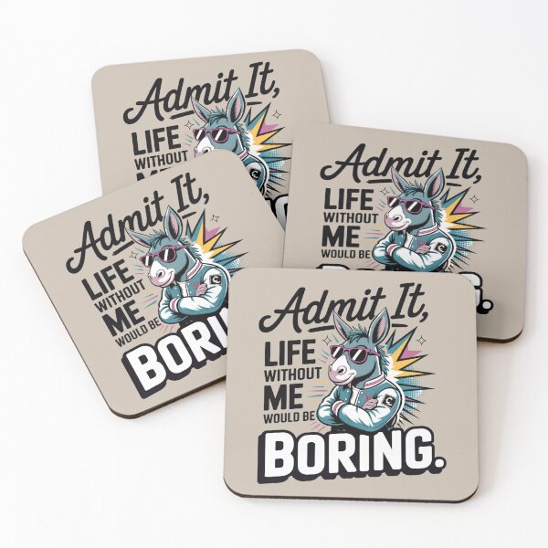 Item preview, donkey - funny donkey - donkey lover - donkey humor - sassy donkey - sarcastic quote - funny quote - witty saying - snarky - attitude - cheeky - admit it - life without me would be boring  designed and sold by JansenGS.