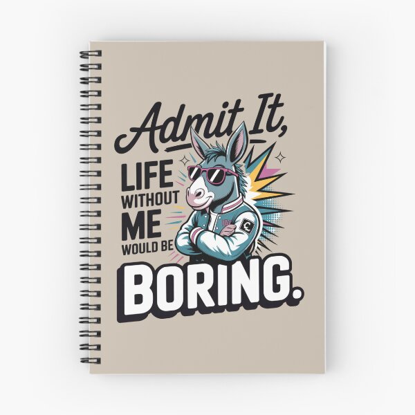 Item preview, donkey - funny donkey - donkey lover - donkey humor - sassy donkey - sarcastic quote - funny quote - witty saying - snarky - attitude - cheeky - admit it - life without me would be boring designed and sold by JansenGS.