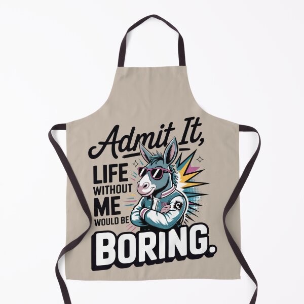 Item preview, donkey - funny donkey - donkey lover - donkey humor - sassy donkey - sarcastic quote - funny quote - witty saying - snarky - attitude - cheeky - admit it - life without me would be boring designed and sold by JansenGS.