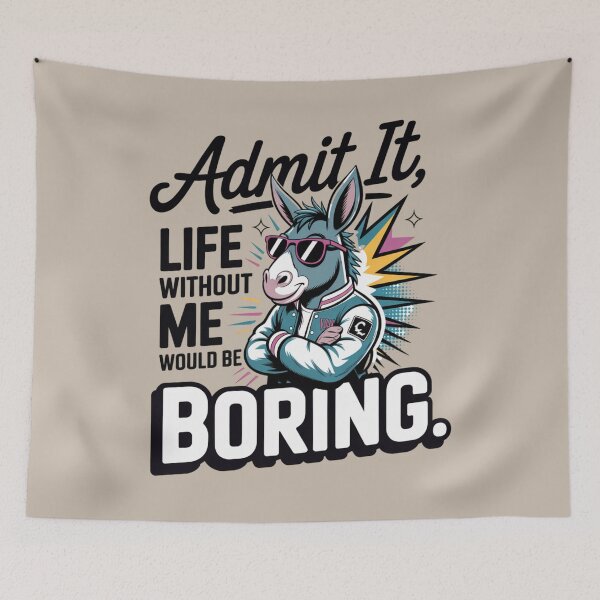 Item preview, donkey - funny donkey - donkey lover - donkey humor - sassy donkey - sarcastic quote - funny quote - witty saying - snarky - attitude - cheeky - admit it - life without me would be boring  designed and sold by JansenGS.