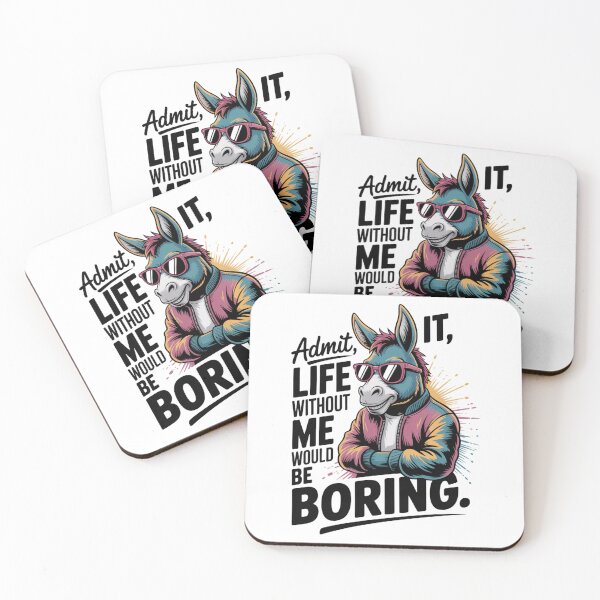 Item preview, donkey - funny donkey - donkey lover - donkey humor - sassy donkey - sarcastic quote - funny quote - witty saying - snarky - attitude - cheeky - admit it - life without me would be boring  designed and sold by JansenGS.