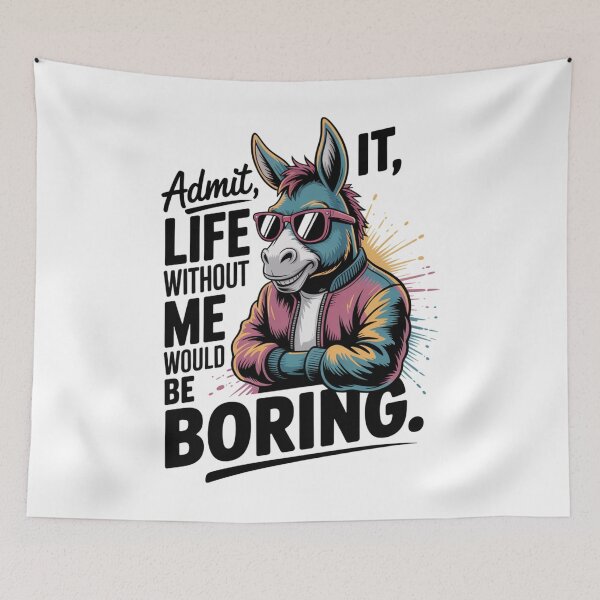 Item preview, donkey - funny donkey - donkey lover - donkey humor - sassy donkey - sarcastic quote - funny quote - witty saying - snarky - attitude - cheeky - admit it - life without me would be boring  designed and sold by JansenGS.