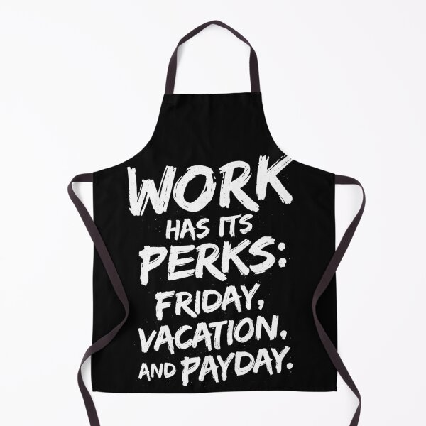 Item preview, Work Has Its Perks Friday Vacation Payday Funny Quote designed and sold by DrukNaStyl.