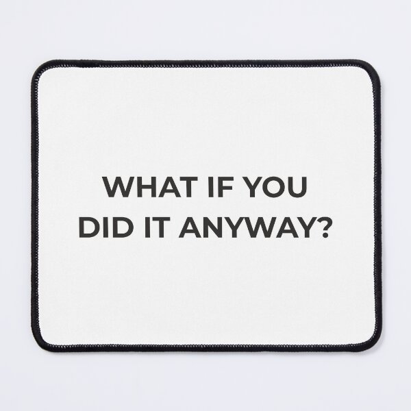Item preview, What If You Did It Anyway? Minimalist Motivational Question Shirt designed and sold by Lumawear .