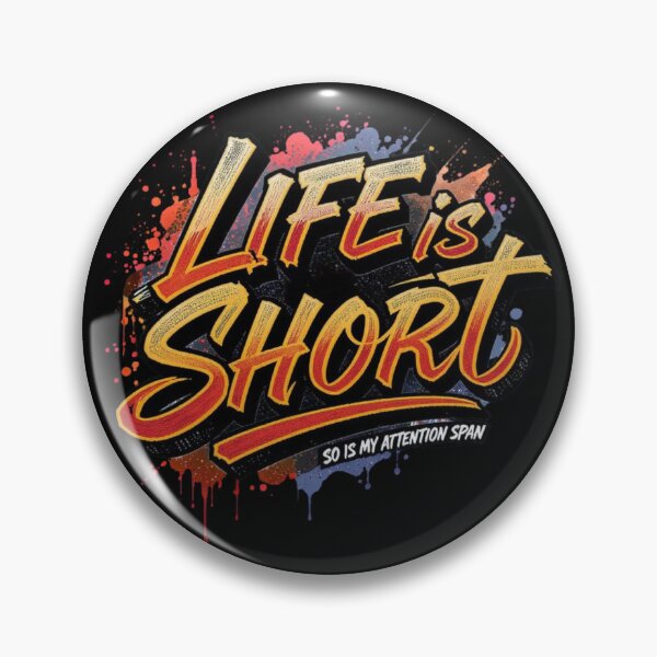 Item preview, Life is short, so is my attention span. designed and sold by Pirate-Coast.