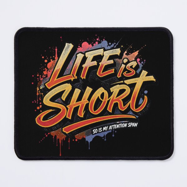Item preview, Life is short, so is my attention span. designed and sold by Pirate-Coast.