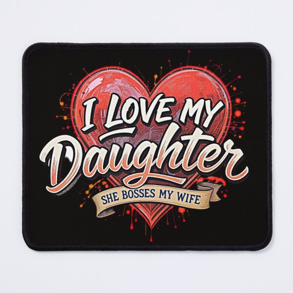 Item preview, I love my daughter. She bosses my wife designed and sold by Pirate-Coast.