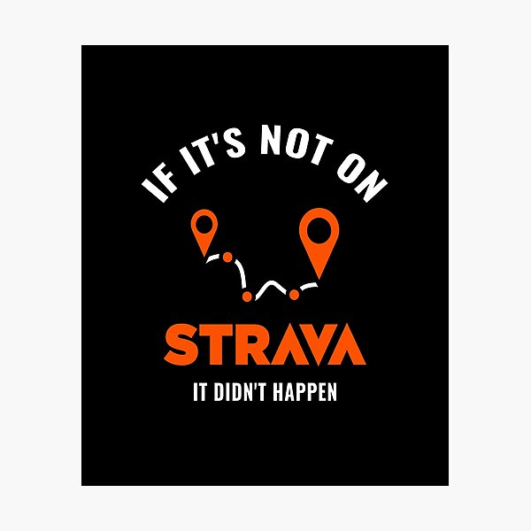 Item preview, If It's Not On Strava It Never Happened - Funny designed and sold by BMLprint ⭐⭐⭐⭐⭐.