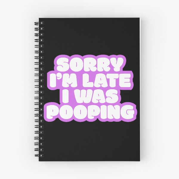Item preview, Sorry I'm late I was pooping designed and sold by Simply Positive.